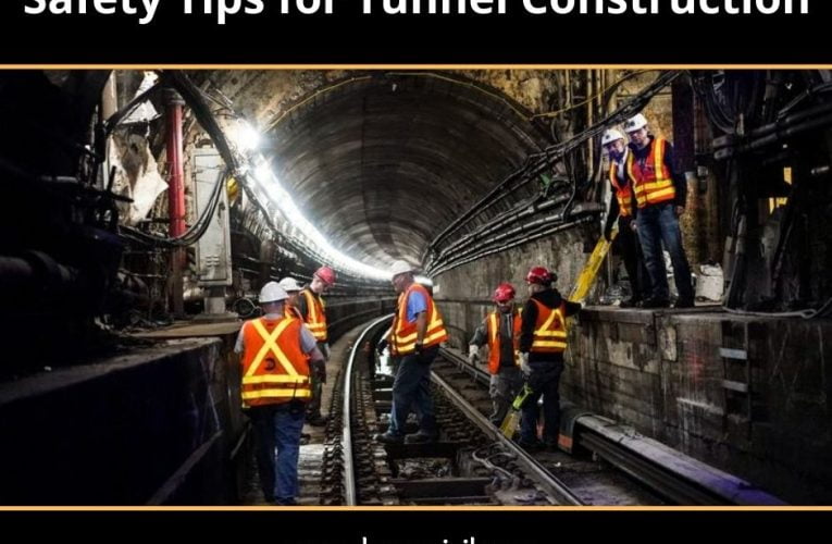 17 Safety Tips For Tunnel Construction