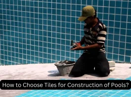 How to Choose Tiles for Construction of Pools?