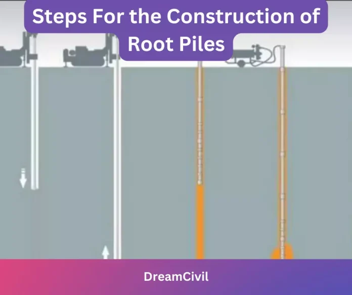 Steps For the Construction of Root Piles