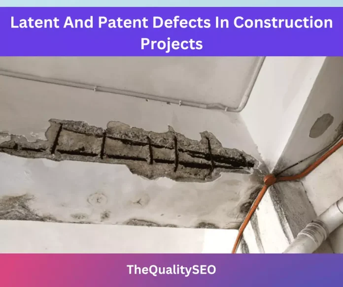 Latent And Patent Defects In Construction Projects