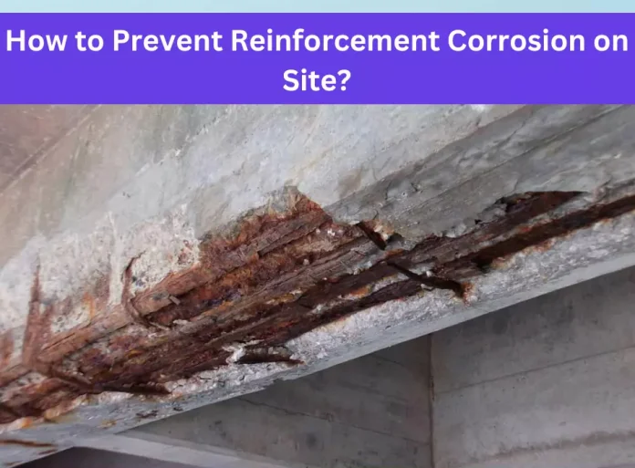 How to Prevent Reinforcement Corrosion on Site?