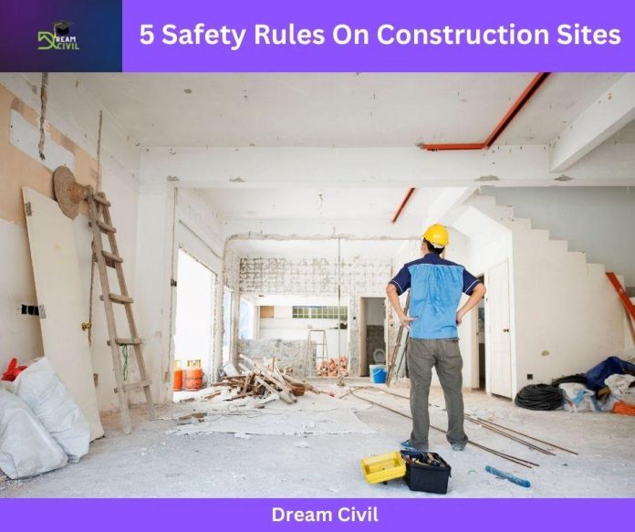 5 Safety Rules On Construction Sites - Dream Civil