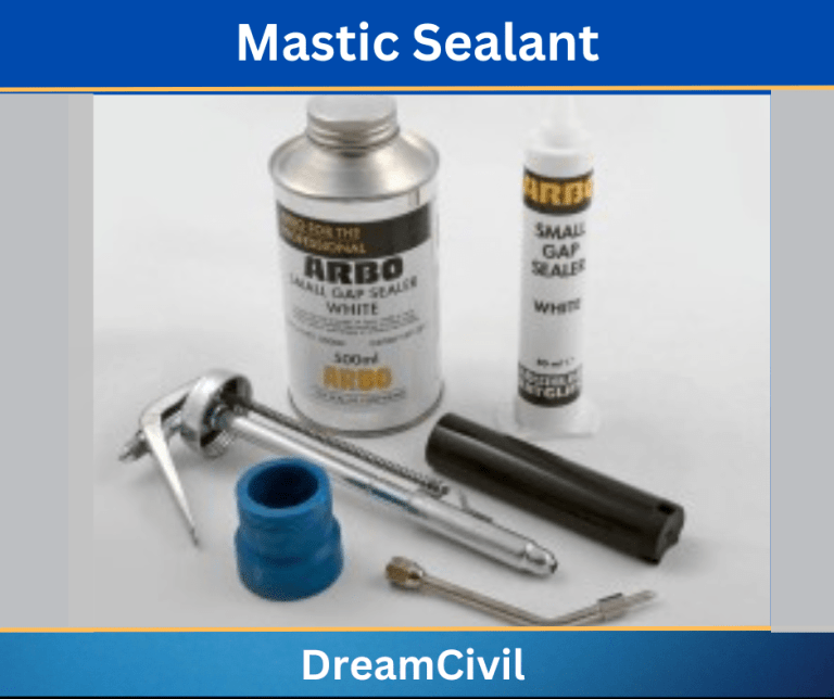 Mastic Sealant Properties, Purposes, Uses, Advantages & Disadvantages