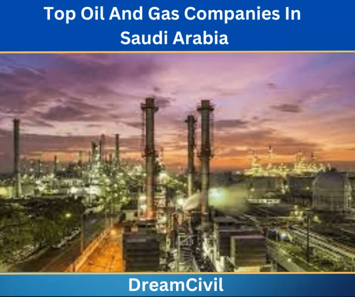 Top Oil And Gas Companies In Saudi Arabia